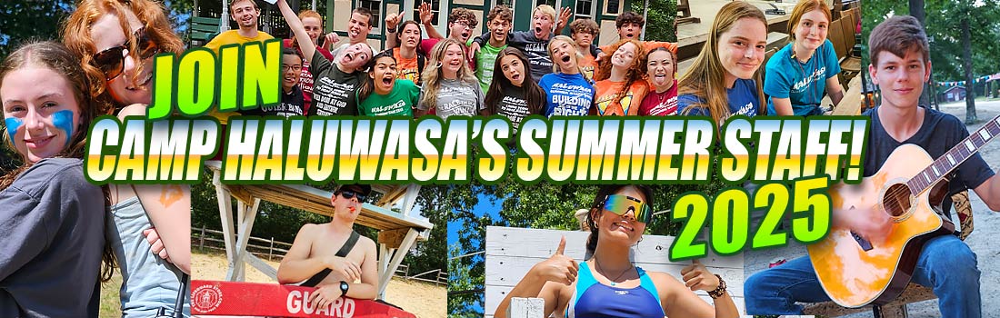 Join the Haluwasa Summer Camp Staff - Christian Counselors - Lifeguards - Leaders Join the Haluwasa Summer Camp Staff - Christian Counselors - Lifeguards - Leaders